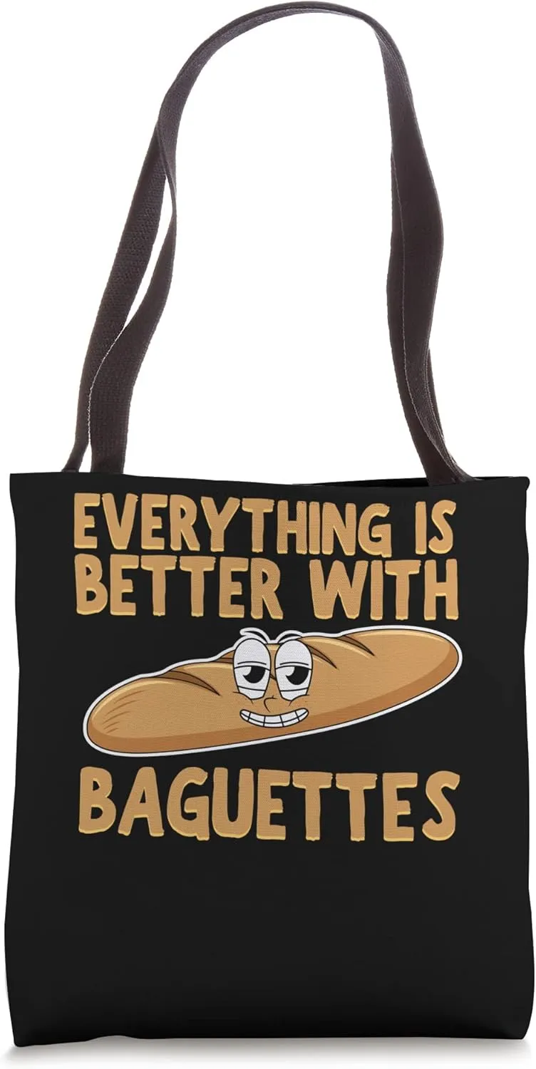 Everything Is Better With Baguttes Bread Baguette Tote Bag